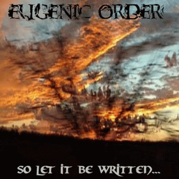 Eugenic Order : So Let It Be Written...